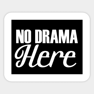 No Drama Here Sticker